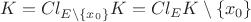 $K = Cl_{E \setminus \{x_0\}} K = Cl_{E} K \setminus \{x_0\}$