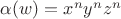 $\alpha(w)=x^ny^nz^n$