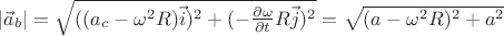 $|\vec{a}_b|=\sqrt{((a_c-\omega^2 R)\vec{i})^2+(-\frac{\partial \omega}{\partial t} R\vec{j})^2}=\sqrt{(a-\omega^2 R)^2+a^2}$