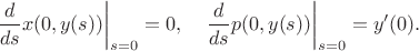 $$ \left. \frac{d}{ds} x(0, y(s)) \right|_{s=0} = 0, \quad \left. \frac{d}{ds} p(0, y(s)) \right|_{s=0} = y'(0). $$