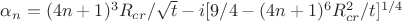 $\alpha_n=(4n+1)^3 R_{cr }/\sqrt{t}-i[9/4-(4n+1)^6 R_{cr}^2/t]^{1/4}$