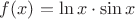 $f(x)=\ln x \cdot \sin x$