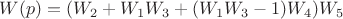 $W(p)=(W_2+W_1W_3+(W_1W_3-1)W_4)W_5$