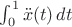 $\int_0^1 \ddot{x}(t)\,dt$