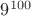 $9^{100}$