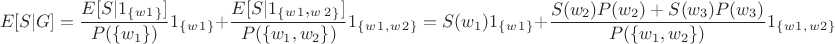 $$E[S|G] = \frac{E[S|1_\lbrace _w_1_\rbrace]}{P(\lbrace w_1\rbrace)}1_\lbrace _w_1_\rbrace + \frac{E[S|1_\lbrace _w_1,_w_2_\rbrace]}{P(\lbrace w_1,w_2\rbrace)}1_\lbrace _w_1_, _w_2_\rbrace=S(w_1)1_\lbrace _w_1_\rbrace + \frac{S(w_2)P(w_2)+S(w_3)P(w_3)}{P(\lbrace w_1,w_2\rbrace)}1_\lbrace _w_1_, _w_2_\rbrace $$