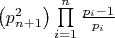 $\left( {p_{n + 1}^2} \right)\prod\limits_{i = 1}^n {\frac{{{p_i} - 1}}{{{p_i}}}} $