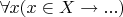 $\forall x (x \in X \to ...)$