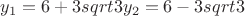 $y_1=6+3sqrt3 y_2=6-3sqrt3$