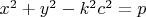 $x^2+y^2-k^2c^2=p$