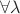 $\forall \lambda$