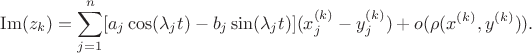 $$\operatorname{Im}(z_k) = \sum\limits_{j=1}^{n} [a_j\cos(\lambda_j t) - b_j \sin(\lambda_j t) ] (x^{(k)}_j - y^{(k)}_j) + o(\rho(x^{(k)},y^{(k)})).$$