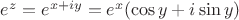 $e^{z}=e^{x+iy}=e^{x}(\cos{y}+i\sin{y})$