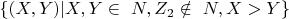 $\{(X, Y) |  X, Y \in\ N, Z_2 \notin\ N, X>Y\} $