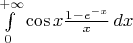$\int\limits_0^{+\infty}\cos x\frac{1-e^{-x}}x\, dx$