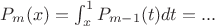 $P_m (x)=\int_x^1 {P_{m-1}(t)dt}=...$
