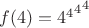 $f(4)={{4^4}^4}^4$