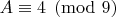 $A \equiv 4 \pmod{9}$