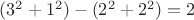 $(3^2+1^2)-(2^2+2^2)=2$