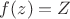 $f(z)=Z$