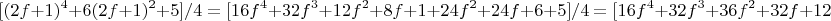$$[(2f+1)^4+6(2f+1)^2+5]/4=[16f^4+32f^3+12f^2+8f+1+24f^2+24f+6+5]/4
              =[16f^4+32f^3+36f^2+32f+12]/4$$