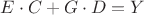$E\cdot C + G\cdot D = Y$