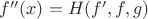 $f''(x) = H(f', f, g)$