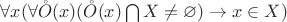 $\forall x (\forall \mathring{O}(x) (\mathring{O}(x) \bigcap X \neq \varnothing) \to x \in X)$