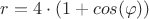 $r=4\cdot (1+cos(\varphi))$