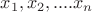 $x_1,x_2,....x_n$