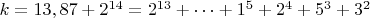 $ k=13,87+2^{14}=2^{13}+&hellip;+1^5+2^4+5^3+3^2$