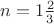 $n=1\frac{2}{3}$