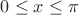 $0\le{x}\le{\pi}$