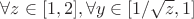$\forall z \in [1, 2], \forall y \in [1/\sqrt z, 1]$