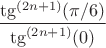 $\dfrac{\tg^{(2n+1)}(\pi/6)}{\tg^{(2n+1)}(0)}$