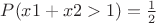 $P(x1+x2>1)=\frac{1}{2}$