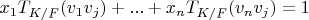 $x_1 T_{K/F} (v_1 v_j)+...+x_n T_{K/F} (v_n v_j)=1$
