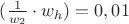 $(\frac{1}{w_2}\cdot{w_h})=0,01