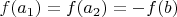 $f(a_1)=f(a_2)=-f(b)$