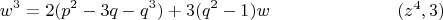 $$w^3=2(p^2-3q-q^3)+3(q^2-1)w \eqno (z^4,3)$$