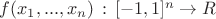 $f(x_1,...,x_n)\,:\,[-1,1]^n\to R$