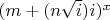 $(m+(n\sqrt i)i )^x$