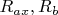 $R_{ax}, R_b$