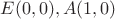 $E(0,0), A(1,0)$
