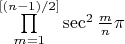 $\prod\limits_{m=1}^{[(n-1)/2]}\sec^2\frac{m}n\pi$