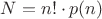$$N = n! \cdot p(n)$$