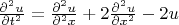 $\frac{\partial^2 u}{\partial t^2}=\frac{\partial^2 u}{\partial^2 x}+2\frac{\partial^2 u}{\partial x^2}-2u$