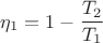 $$\eta_1 = 1 - \frac{T_2}{T_1}$$