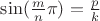 $\sin(\frac{m}{n}\pi)=\frac{p}{k}$