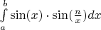 $\int\limits_{a}^{b}\sin(x)\cdot\sin(\frac{n}{x})dx$